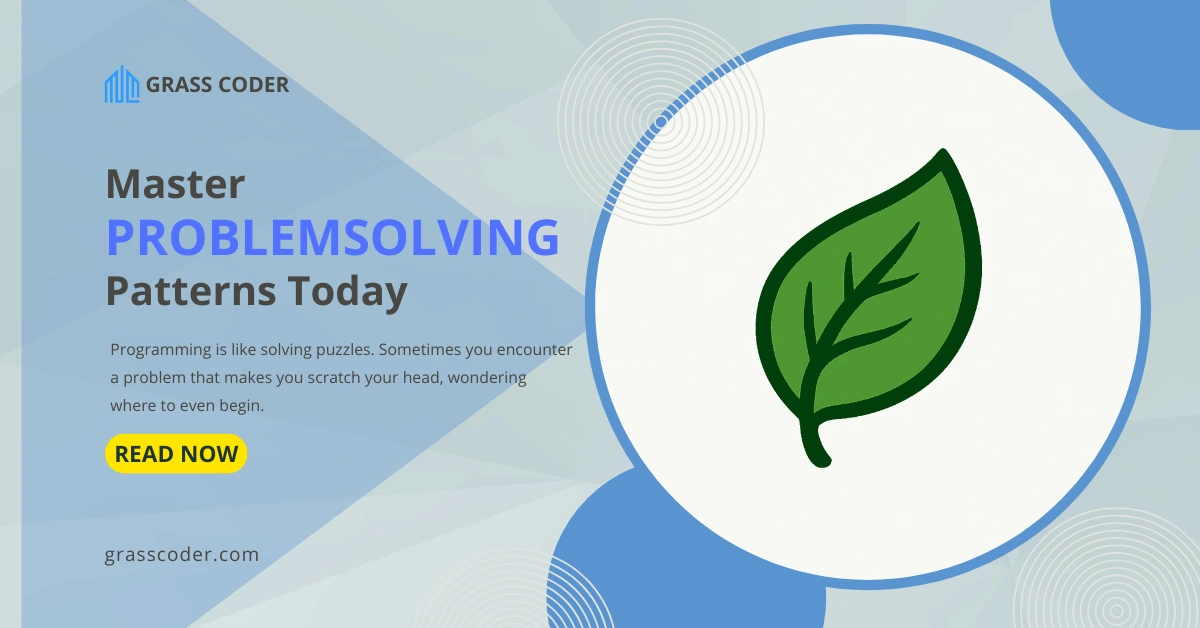 Mastering Problem-Solving Patterns in Programming: Your Guide to Tackling Complex Challenges